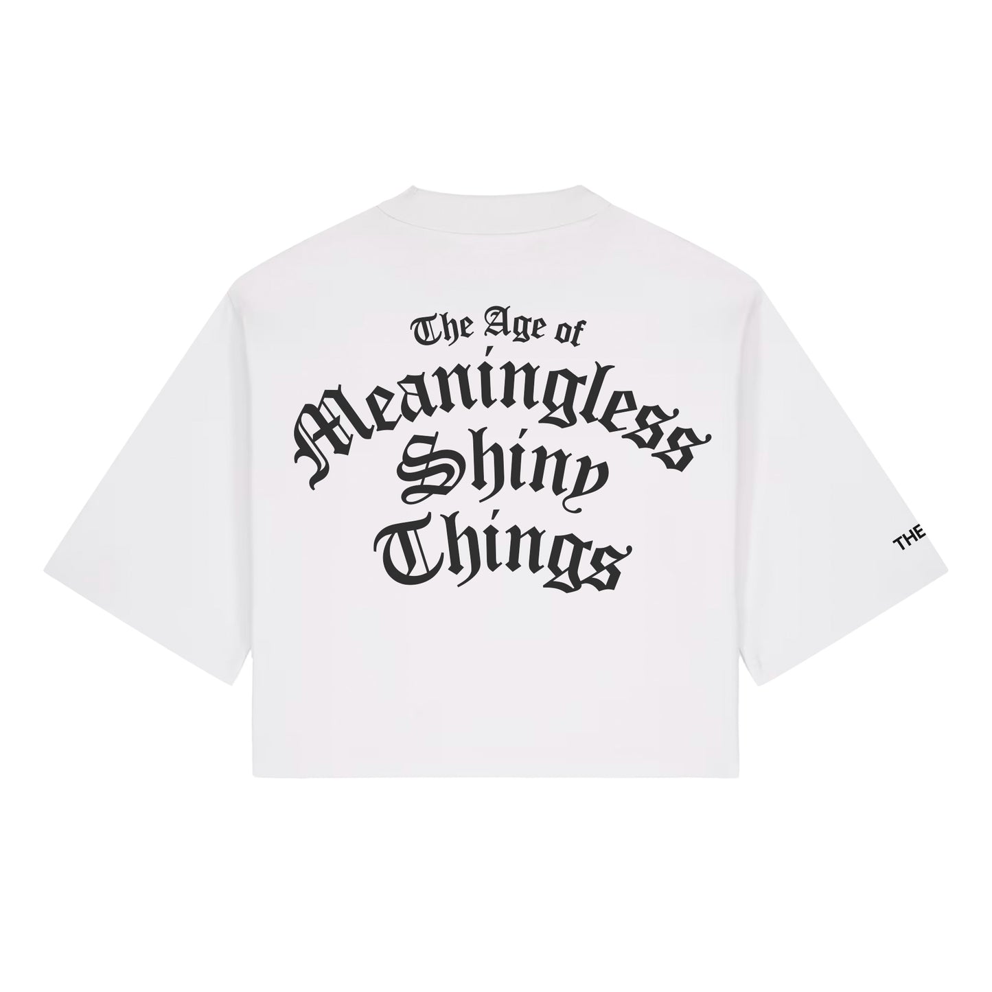 Limited Edition The Age Of Meaningless Shiny Things Cropped T-Shirt