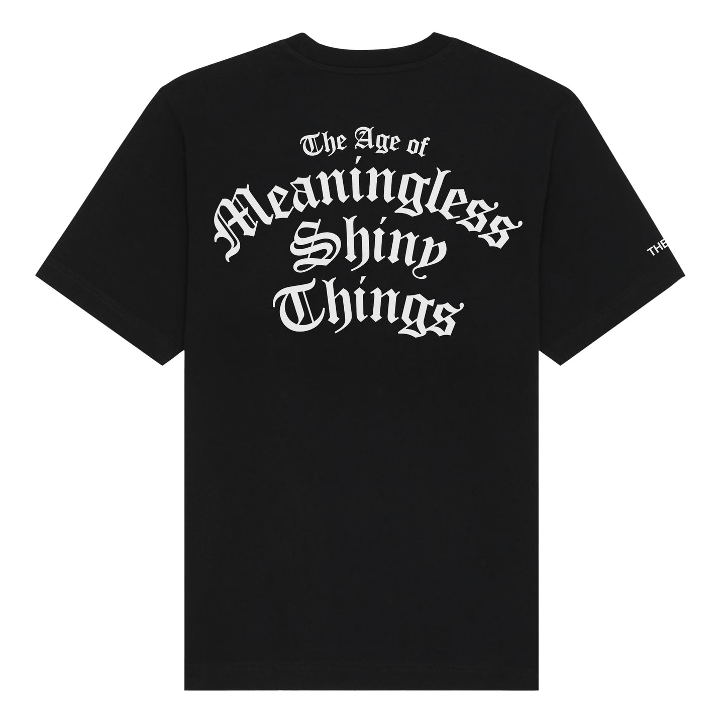 Limited Edition The Age Of Meaningless Shiny Things T-Shirt