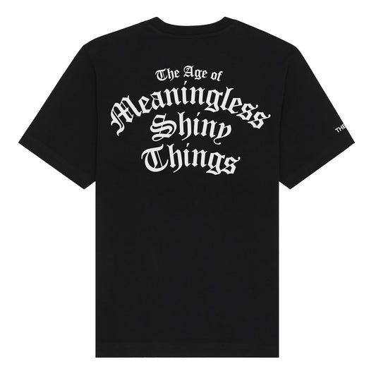 Limited Edition The Age Of Meaningless Shiny Things T-Shirt