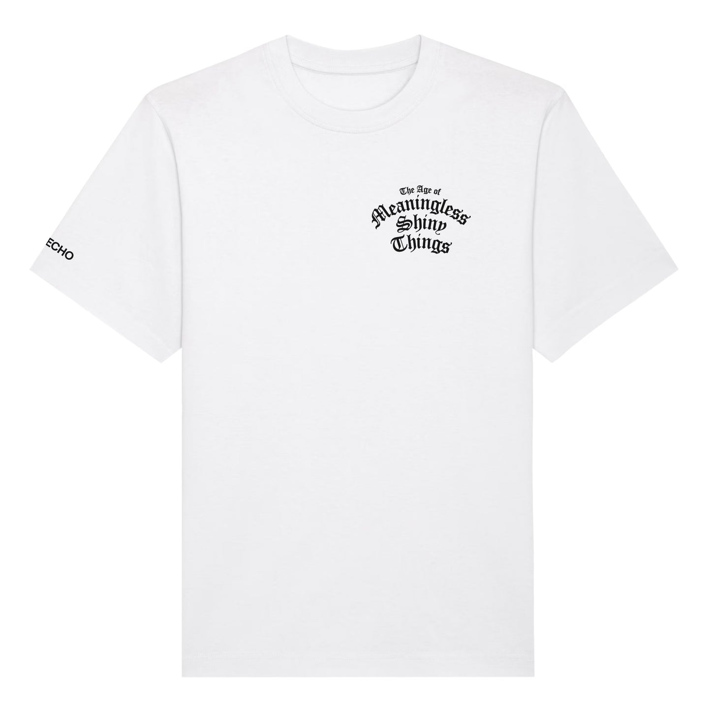 Limited Edition The Age Of Meaningless Shiny Things T-Shirt