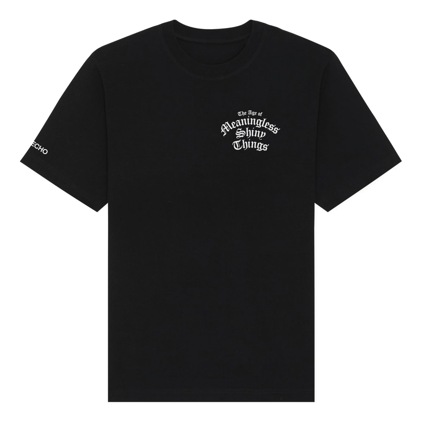 Limited Edition The Age Of Meaningless Shiny Things T-Shirt
