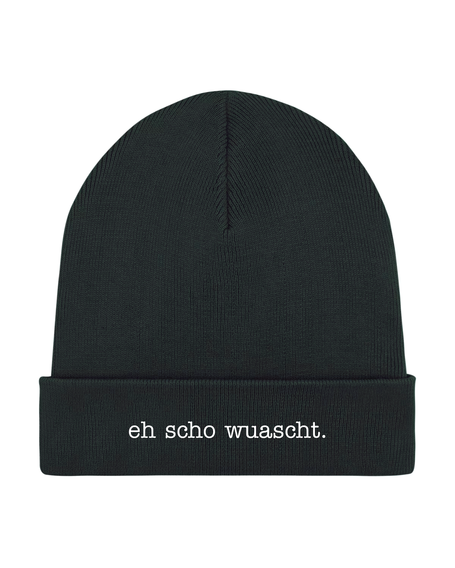 eh scho wuascht. Beanie