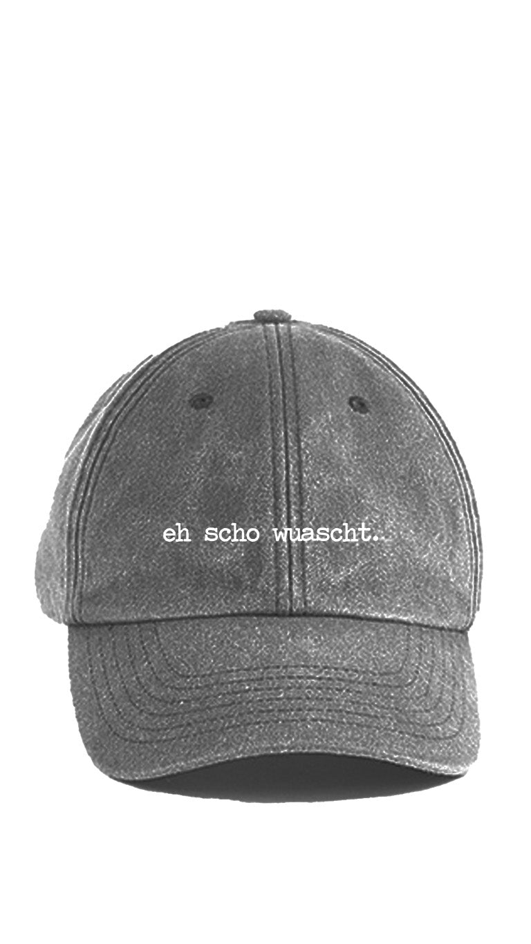 eh scho wuascht. Dad Cap